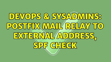 DevOps & SysAdmins: Postfix mail relay to external address, SPF Check (2 Solutions!!)