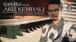 Koes Plus - Aku kembali ( Cover by JavaPlus Brothers )
