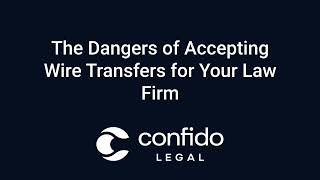 The Dangers of Accepting Wire Transfers at Your Law Firm