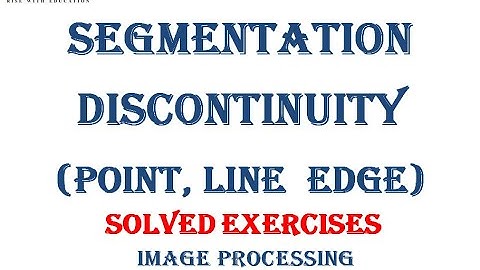 Segmentation Exercises based on discontinuity, Edge, Point, Line Detection, Image Processing