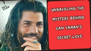 Unraveling the Mystery Behind Can Yaman's Secret Love