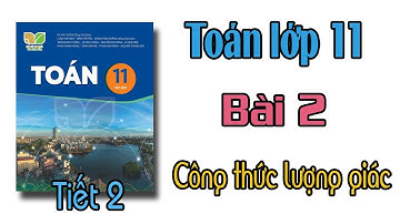 Toán lớp 11 kết nối tri thức Bài 2 Tiết 2 Công thức lượng giác