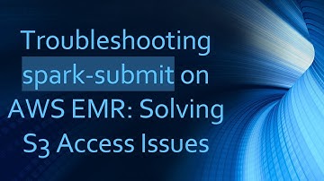 Troubleshooting spark-submit on AWS EMR: Solving S3 Access Issues