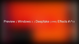 Preview 2 Windows 3.1 Deepfake (1998) Effects #1^33