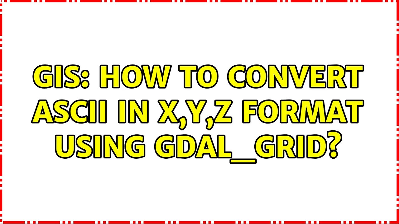 GIS: How to convert ASCII in x,y,z format using gdal_grid? - YouTube
