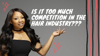 How to deal with Competiton in the Hair Industry