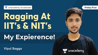 Ragging At IIT's / NIT's | My Expierence | Friday Fest | Vipul bagga | Accelerate