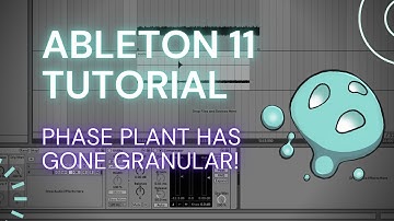 Ableton Live 11 Tutorial - Granular Synthesis Using Phase Plant
