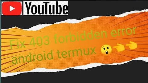 Fix 403 forbidden error termux android !!!