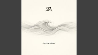 Only Rivers Know - Dj Andy'K