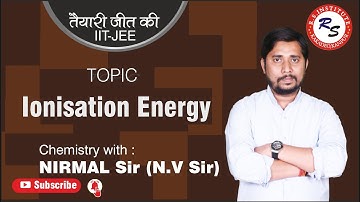 TOPIC IONISATION ENERGY CHEMISTRY By NIRMAL VERMA Sir Best IIT Coaching in Kanpur