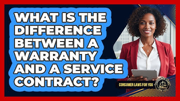 What Is The Difference Between A Warranty And A Service Contract?