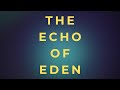 The Echo Of Eden