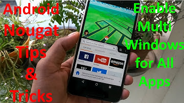 Android N 7.0 Nougat Tips and Tricks - How to Enable Multi Window or Split Screen for all the apps