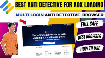 Best Anti Detective Browser For Adsense and Adx Loading | Multi Login Browser | 100% Safe
