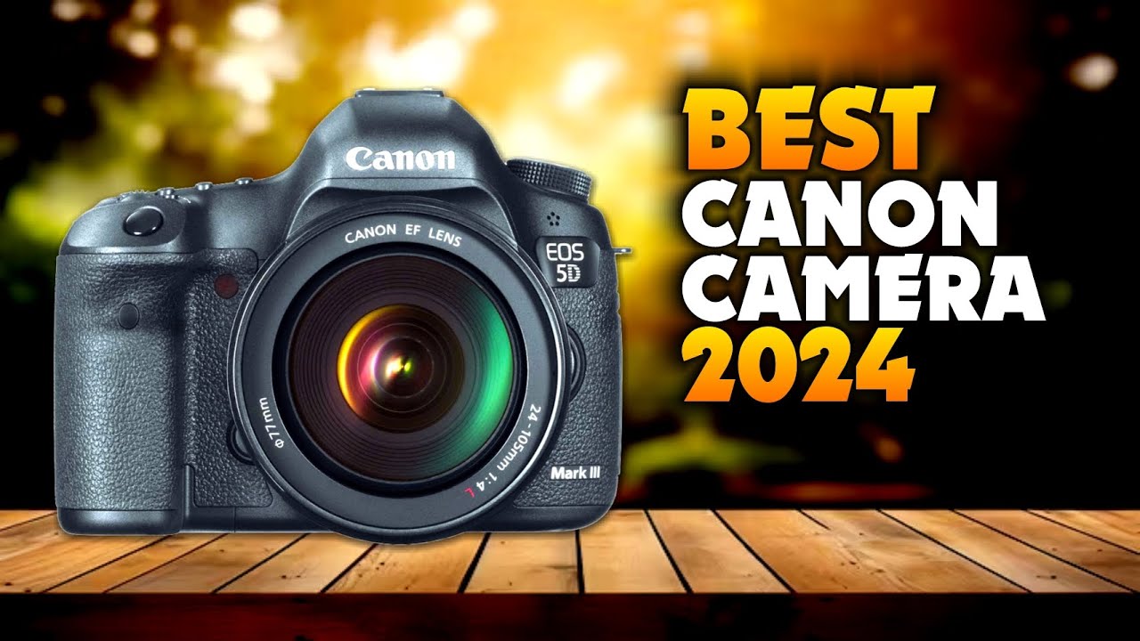 The best Canon camera in 2024