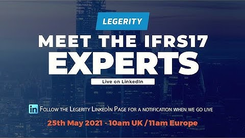 Meet the IFRS17 Experts - The Challenges of Implementation - Next Tuesday 25th May 2021