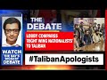 Desperate Lobby builds defence for Taliban to attack Nationalism | The Debate With Arnab Goswami