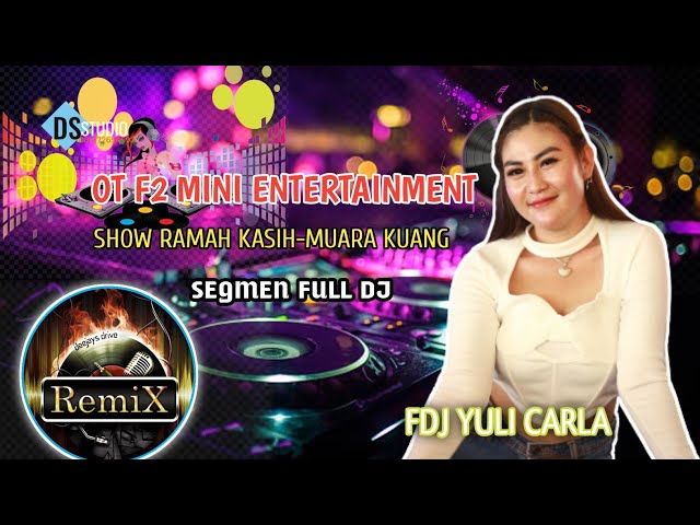 FULL DJ OT F2 MINI || FDJ YULI CARLA SHOW DESA RAMAH KASIH MUARA KUANG class=