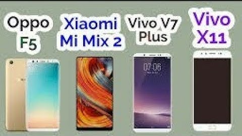 OPPO F5 vs XIAOMI MI MIX2 vs VIVO V5 PLUS vs VIVO X11 comparison and all information with tests