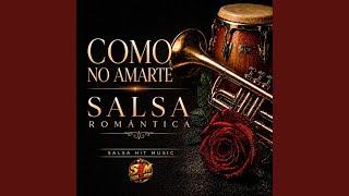 Como No Amarte - Salsa Romántica