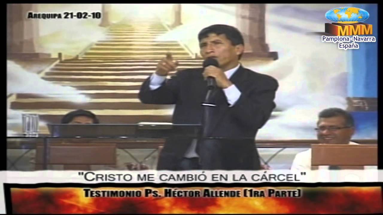 Pastor Hector Allende - Cristo me Cambio en la carcel (Testimonio)