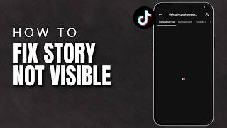 How to Fix TikTok Story Not Visible to Followers (2026)