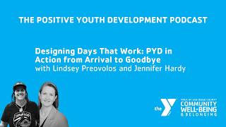 Designing Days That Work: PYD in Action from Arrival to Goodbye | Lindsey Preovolos & Jennifer Hardy