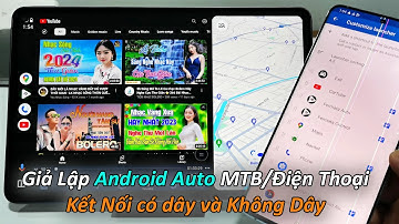 Hướng Dẫn Giả Lập "Android Auto" Trên MTB, Điện Thoại - Kết Nối Có Dây Và Không Dây