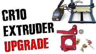 CR-10 3D Printer UPGRADE! Replacement Extruder Drive