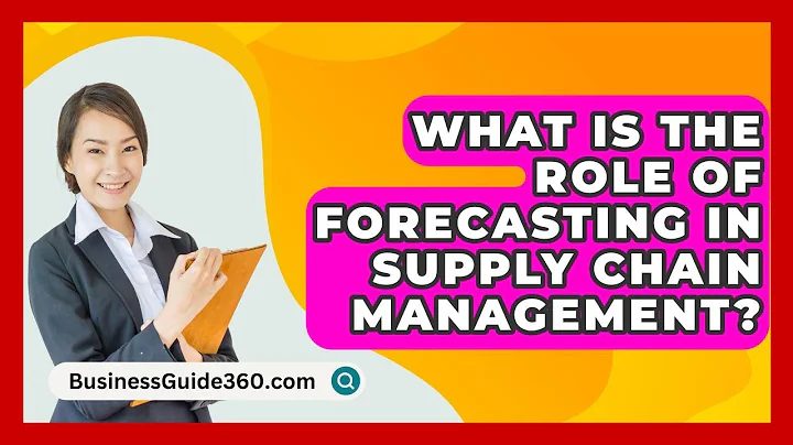 What Is The Role Of Forecasting In Supply Chain Management? - BusinessGuide360.com