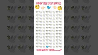 FIND THE ODD EMOJI 🧐 👉🏻🐦👈🏻🧐 PLEASE COMMENT NOW.............?🤯