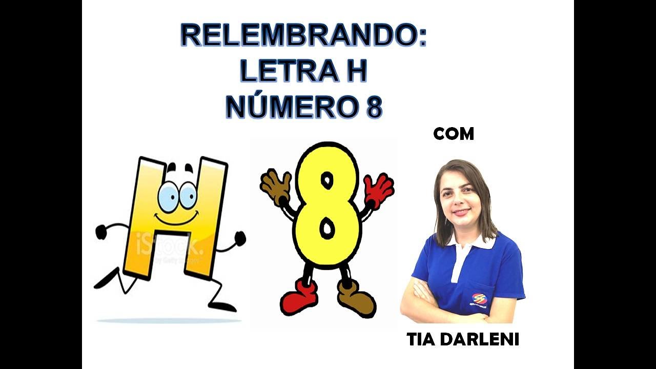 Relembrando: Letra H e Número 8 - YouTube