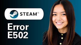 Steam Error E502 (Step By Step Fix Guide) News