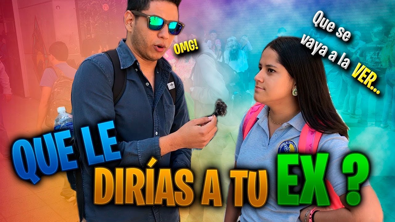 Que Le Dirias A Tu Ex