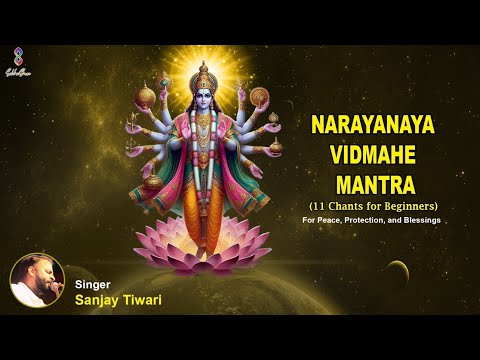 Narayanaya Vidmahe Mantra | For Peace, Protection, and Blessings | 11 Chanted | Sanjay Tiwari