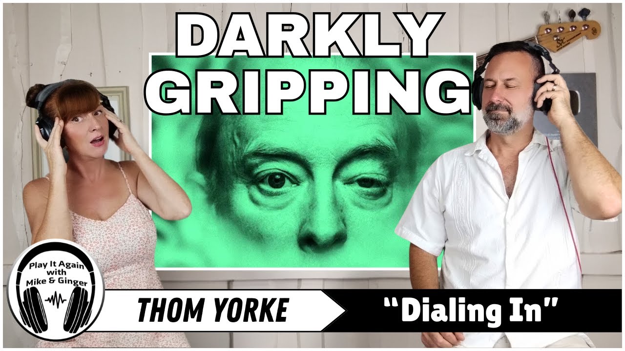 YOU'LL FEEL IT IN YOUR BONES: Mike & Ginger React to DIALING IN by THOM YORKE