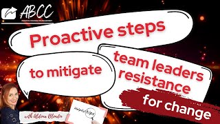 ABCC24 Proactive steps to mitigate team leaders resistance for change