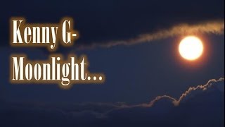 Video thumbnail of "Kenny G - Moonlight"