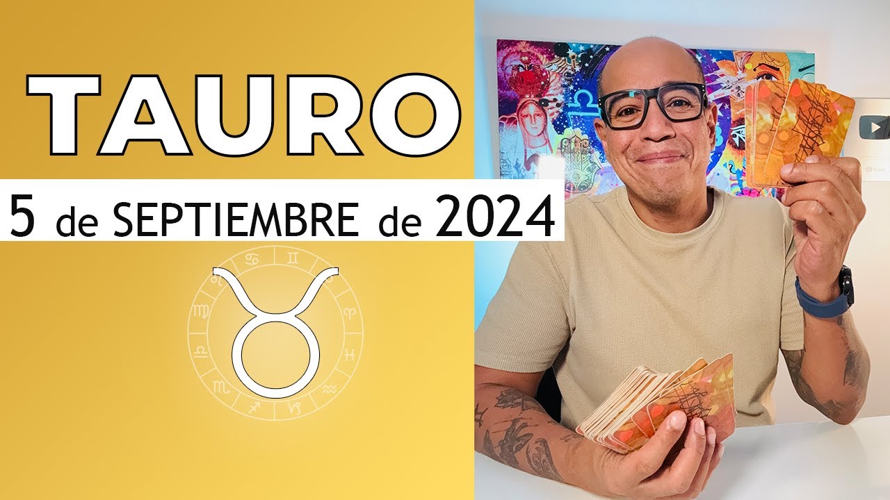 TAURO | Horóscopo de hoy 5 de Septiembre 2024 - YouTube