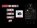 Canon M6 Mark II Canon Connect App