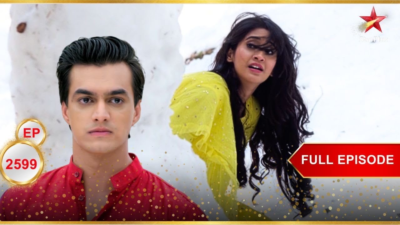 Naira Kartik को खोजती है! | Full Ep. 2599 | Yeh Rishta Kya Kehlata Hai