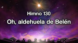 Video thumbnail of "Himno 130 Oh, aldehuela de Belén"