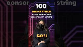 Day 31/100 of PYTHON Journey - Count Vowels & Consonants in a String!