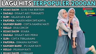 Lagu Hits Terpopuler 2000an | Nostalgia Lagu Pop 2000an | Hijau Daun | Dadali | Papinka | Ilir 7