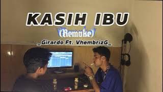 KASIH IBU (REMAKE) _-_ Girardo Ft. VhembrizG_ (Official Music Video)