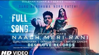 Naach Meri Rani: Guru Randhawa Feat.Nora Fatehi | Tanishk Bagchi | NikhitaGandhi | Bhushan Kumar