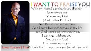Video thumbnail of "I want to praise you James Fortune & Fiya"
