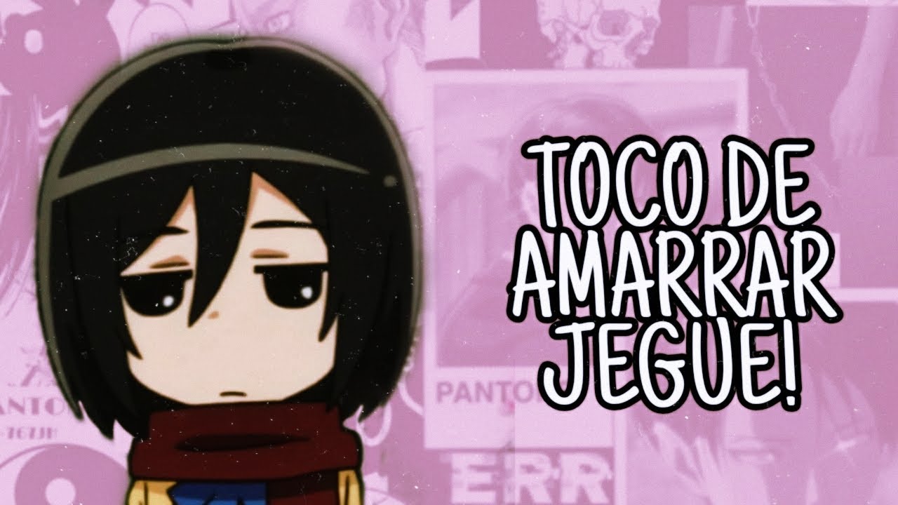 TOCO DE AMARRAR JEGUE! (Fandub/Paródia AOT curta) Ft. Ruanzovisk ...
