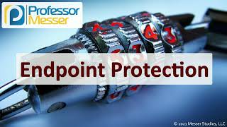 Endpoint Protection  SY0601 CompTIA Security+ : 3.2